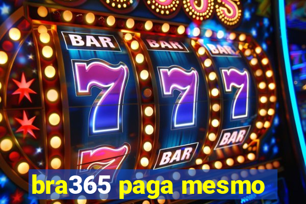 bra365 paga mesmo